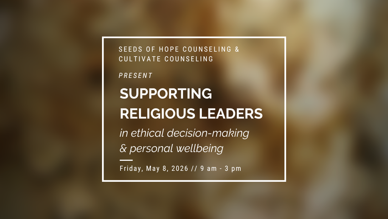 CEU: Supporting Religious Leaders in Ethical Decision-Making & Personal Wellbeing // Friday, May 8th, 2026 from 9 am - 3:30  pm