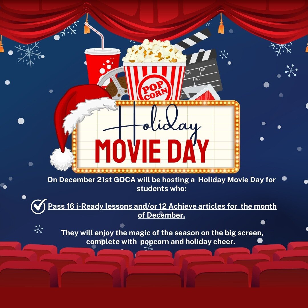 On December 21st, Grizzly campus will be hosting a Holiday Movie Day for students who:

✅Pass 16 i-Ready lessons and/or 12 Achieve articles for the month of December.

They will enjoy the magic of the season on the big screen, complete with popcorn a