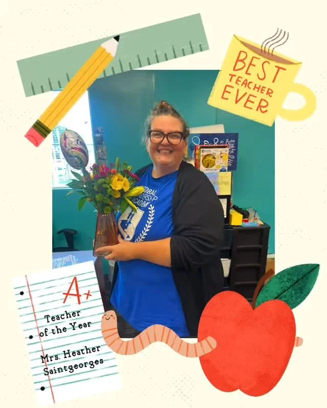 🎉 Congratulations to Mrs. Heather Saintgeorges! 🎉
We are proud to announce that Mrs. Heather Saintgeorges has been named the 2024 - 2025 Teacher of the Year! Her dedication, passion, and commitment to our students make her an outstanding educator