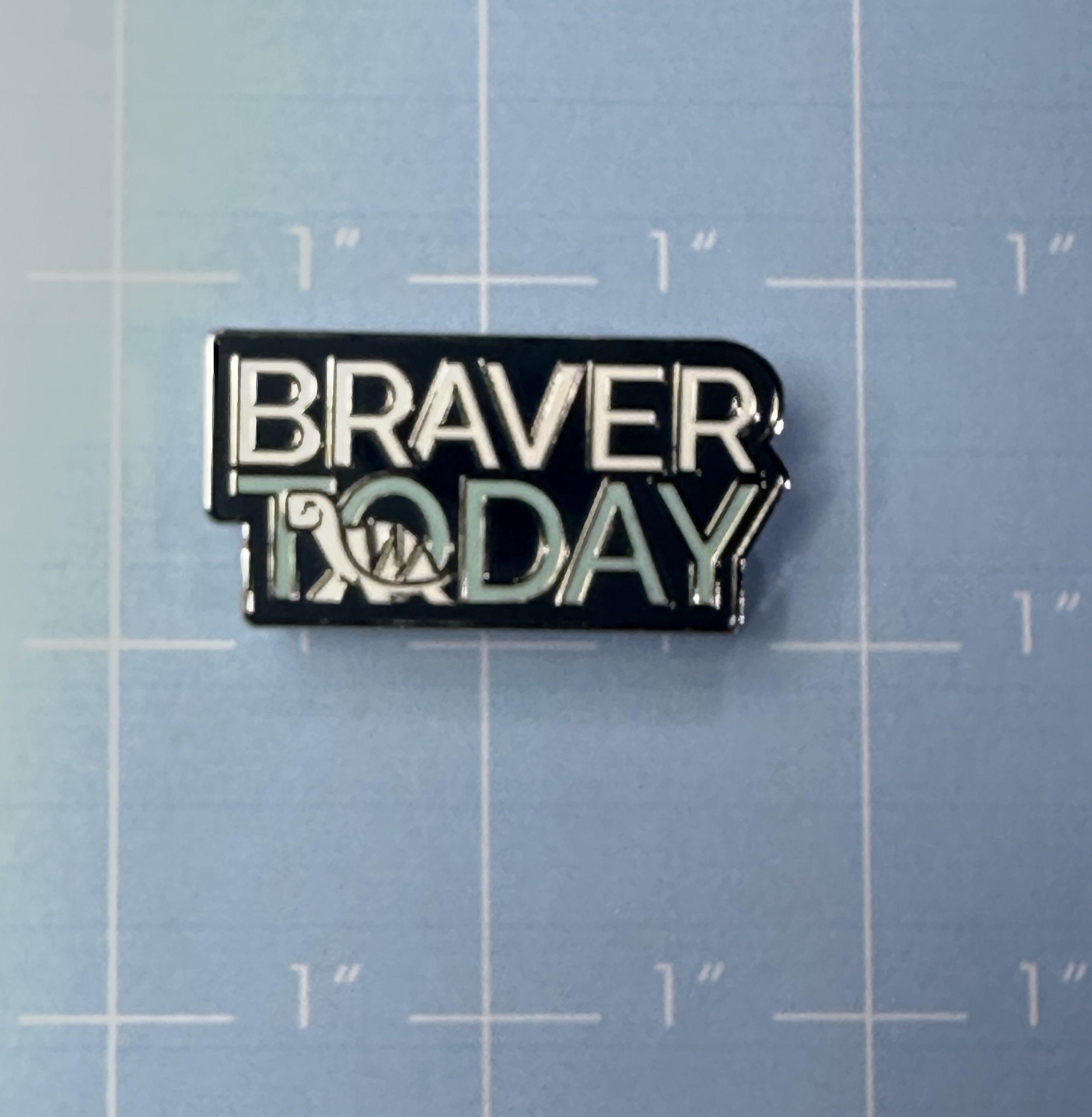 Original BRAVER TODAY Metal Pin