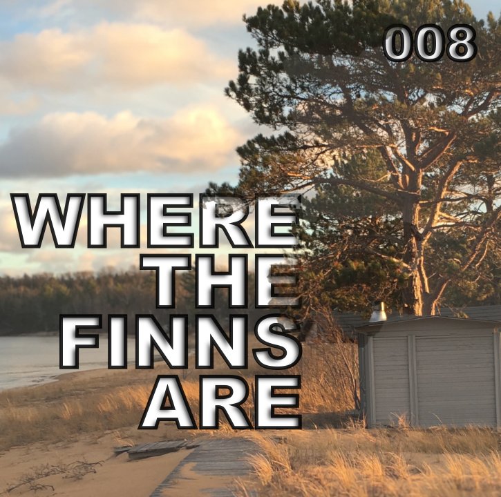 Ep. 8 - Where the Finns Are