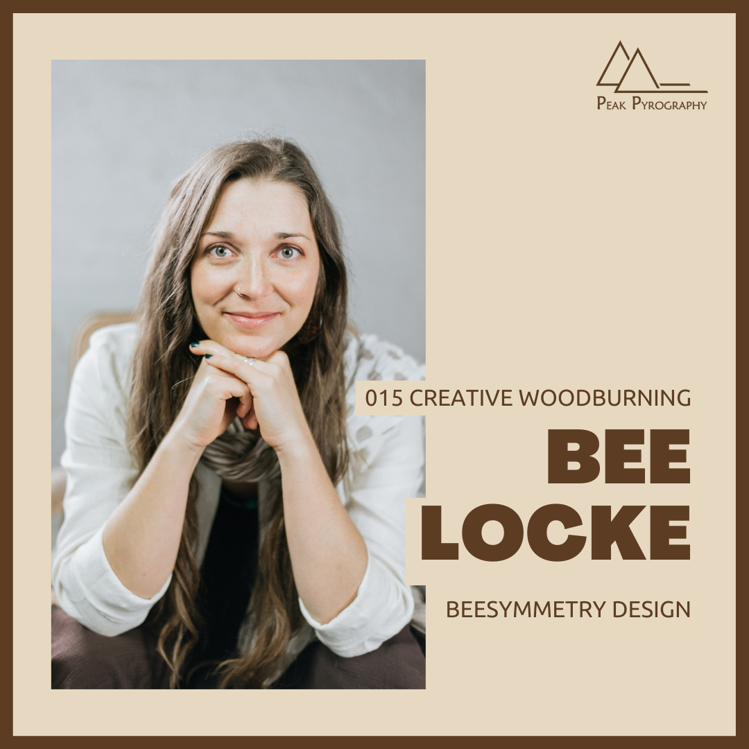 Creative Wood Burning with Bee Locke of BeeSymmetry Designs — Peak Pyro