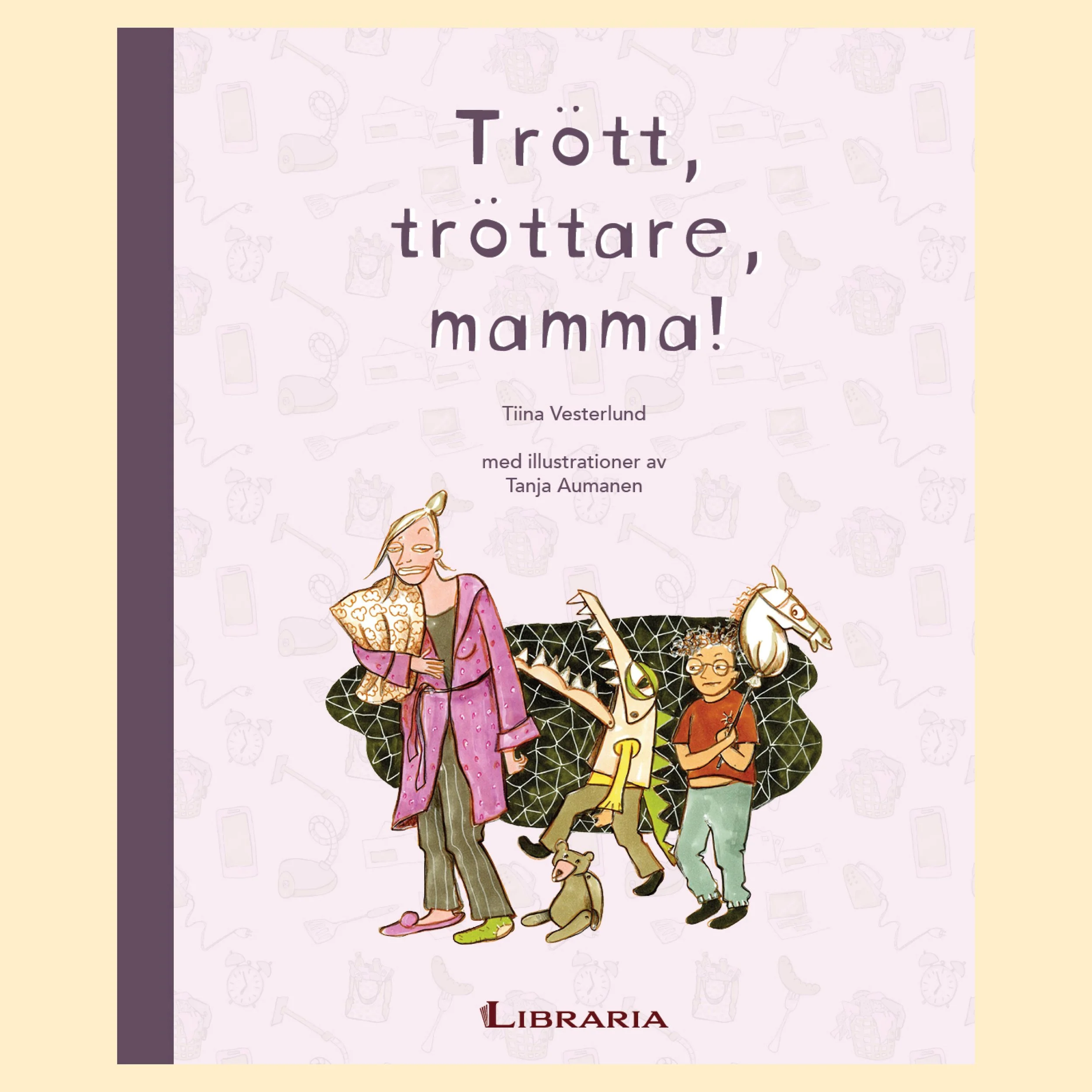 Trött, tröttare, mamma!