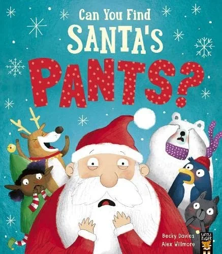 Can You Find Santa’s Pants? by Becky Davies, Little Tiger Press – 2020