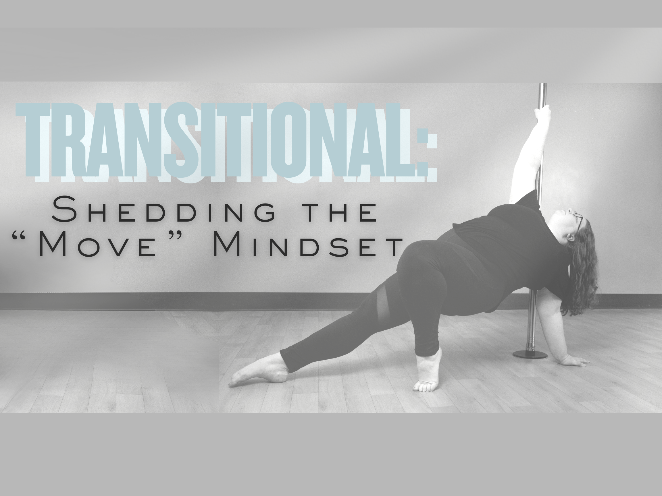 Transitional: Shedding the “Move” Mindset WORKSHOP