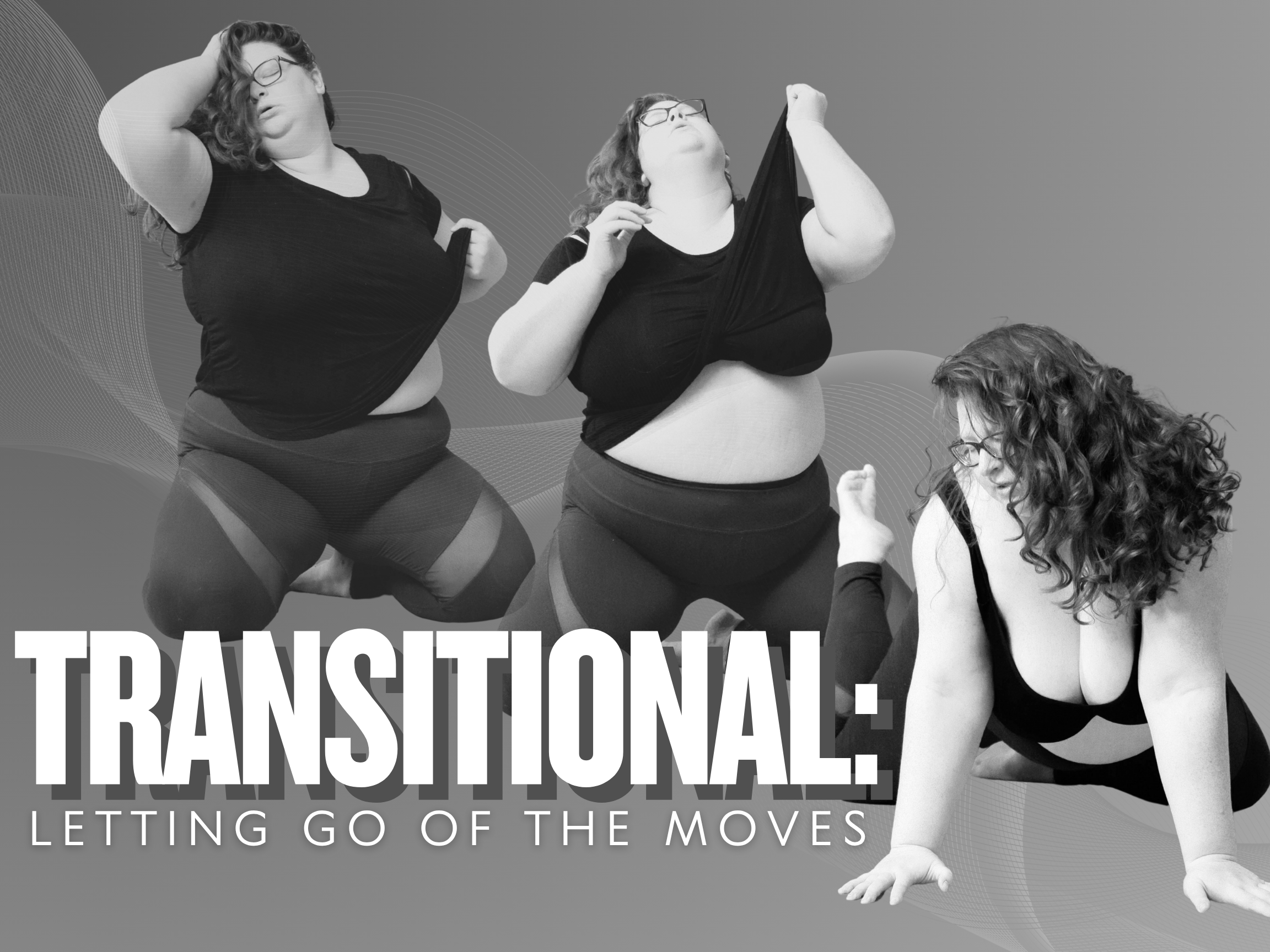 Transitional: Transitional: Letting Go of the Moves