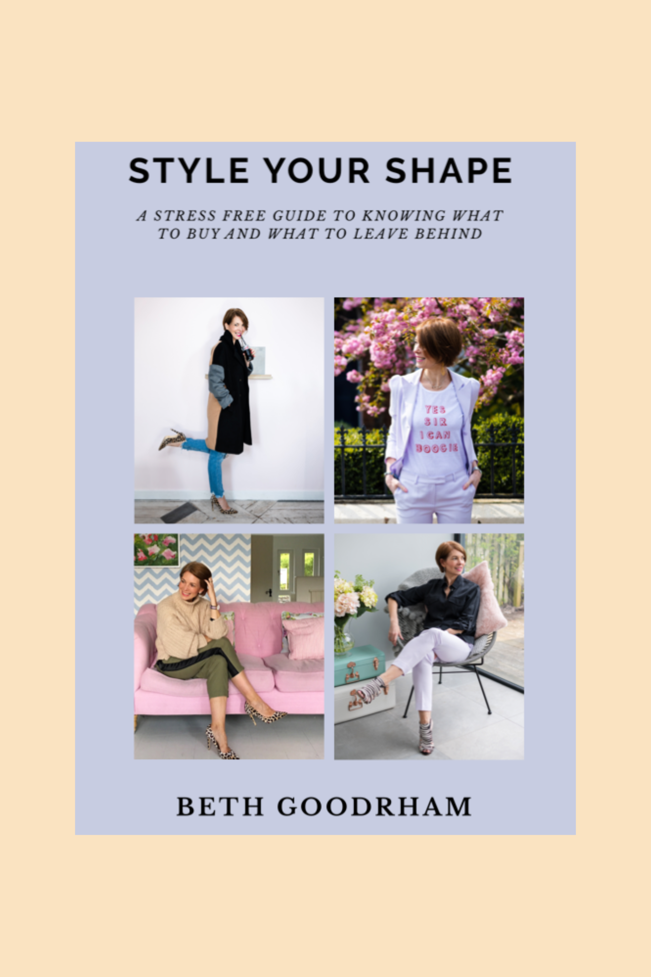 Book cover titled 'Style Your Shape: A Stress-Free Guide to Knowing What to Buy and What to Leave Behind' by Beth Goodram. The cover features four photos of a woman in various outfits, set against a light blue background with a beige border.