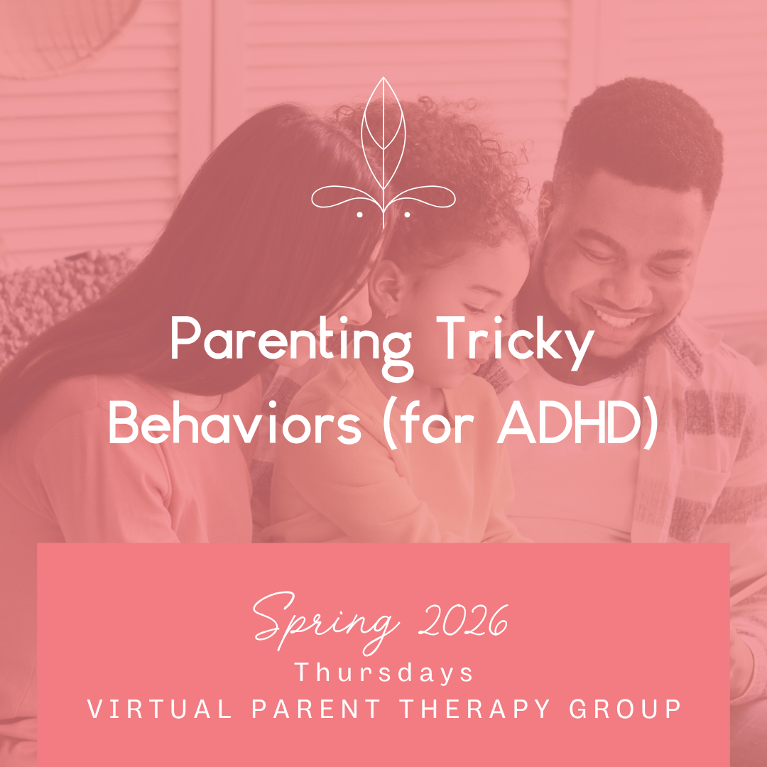 Parenting Tricky Behaviors (for ADHD) (Late Spring 2026)