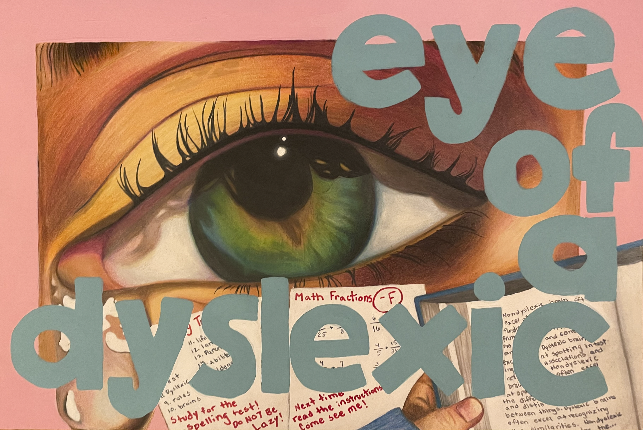 "Eye of a Dyslexic" - Brooke Naumann 