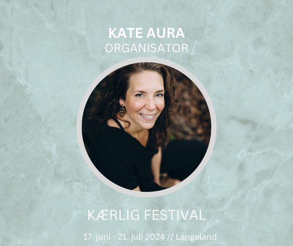 Kate Aura 🩷 er organisator af K&AElig;RLIG. Hun st&aring;r bag b&aring;de Copenhagen Tantra Festival og Vital Festival. 

Hun organiserer ofte workshops og festivaler rundt omkring i landet. Kate er passioneret om at bringe mere leg og nydelse i liv
