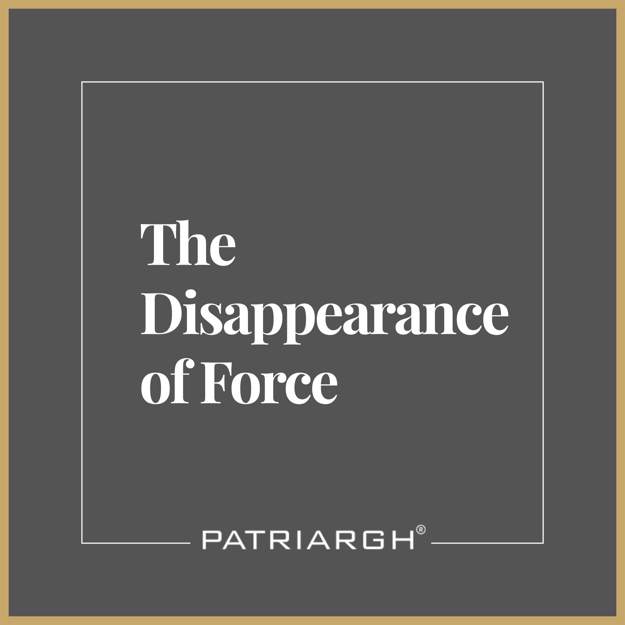 The Disappearance of Force