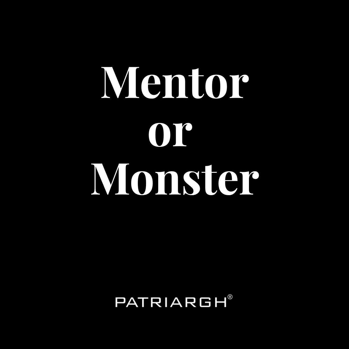 Mentor or Monster