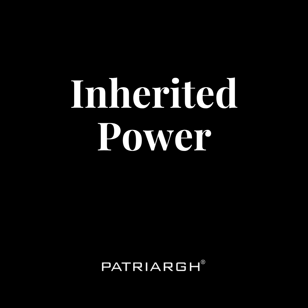Inherited Power