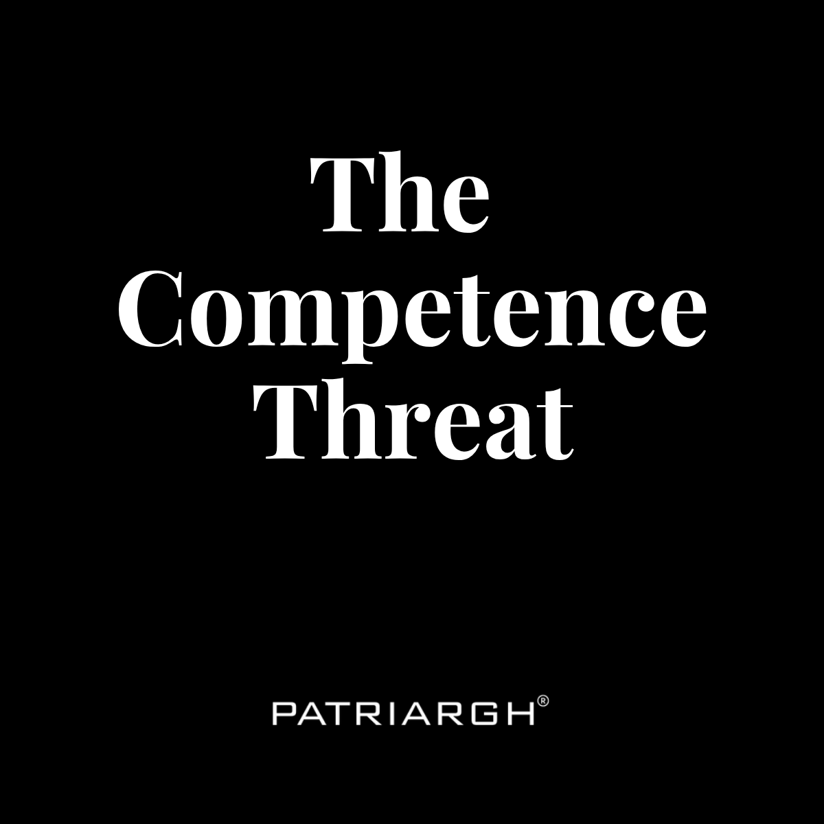 The Competence Threat