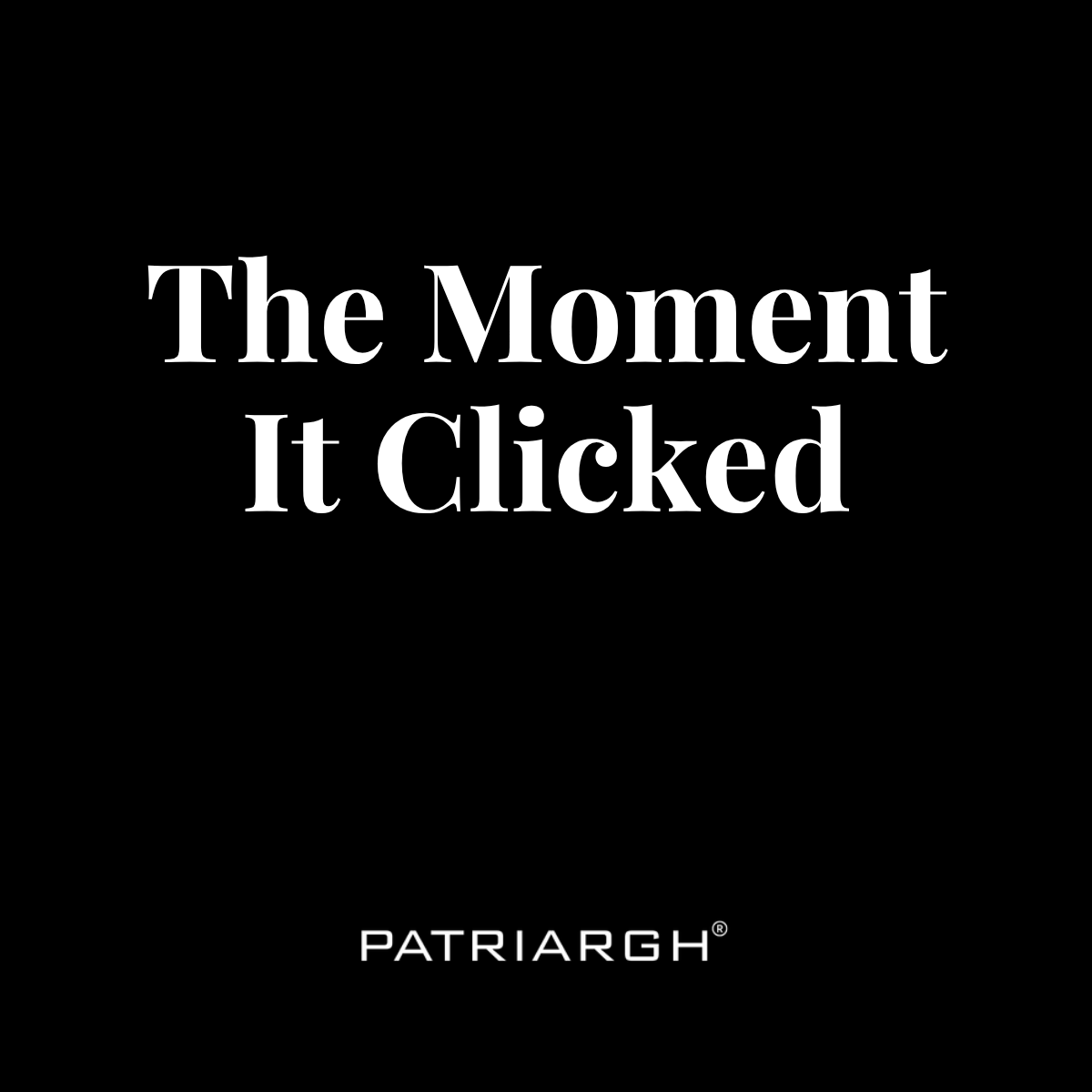 The Moment It Clicked
