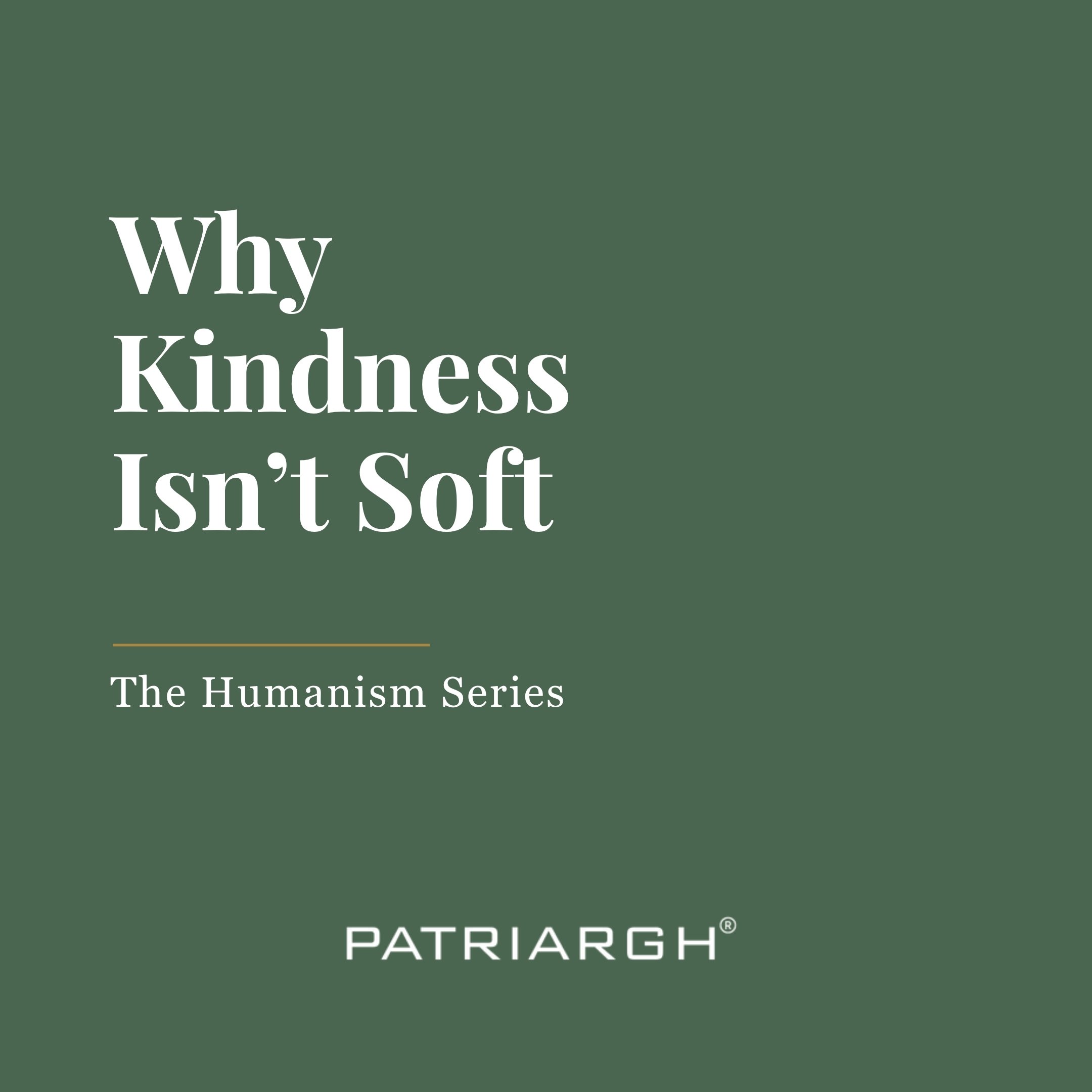 Why Kindness Isn’t Soft