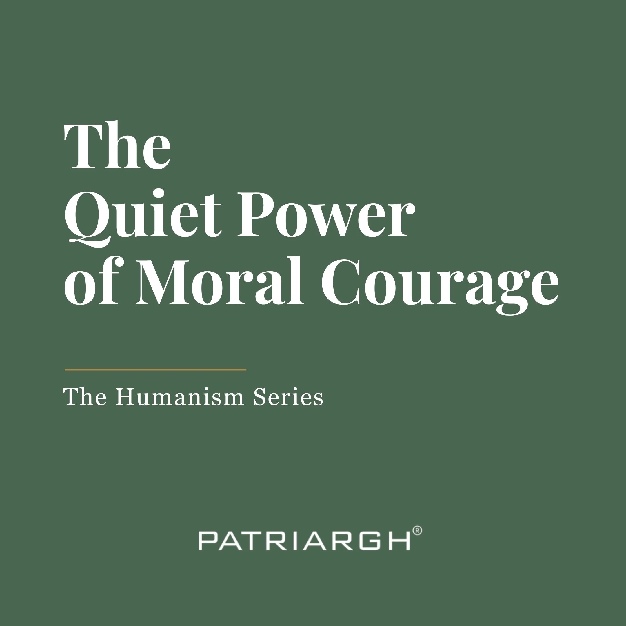 The Quiet Power of Moral Courage&nbsp;
