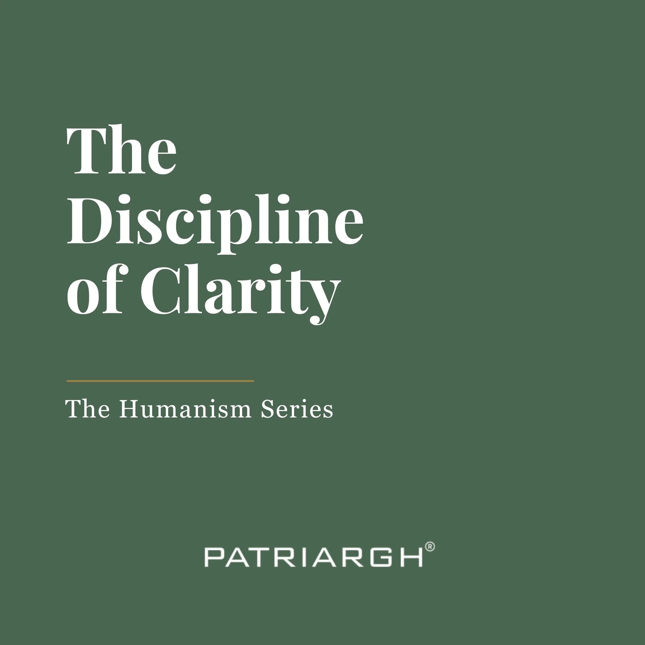 The Discipline of Clarity