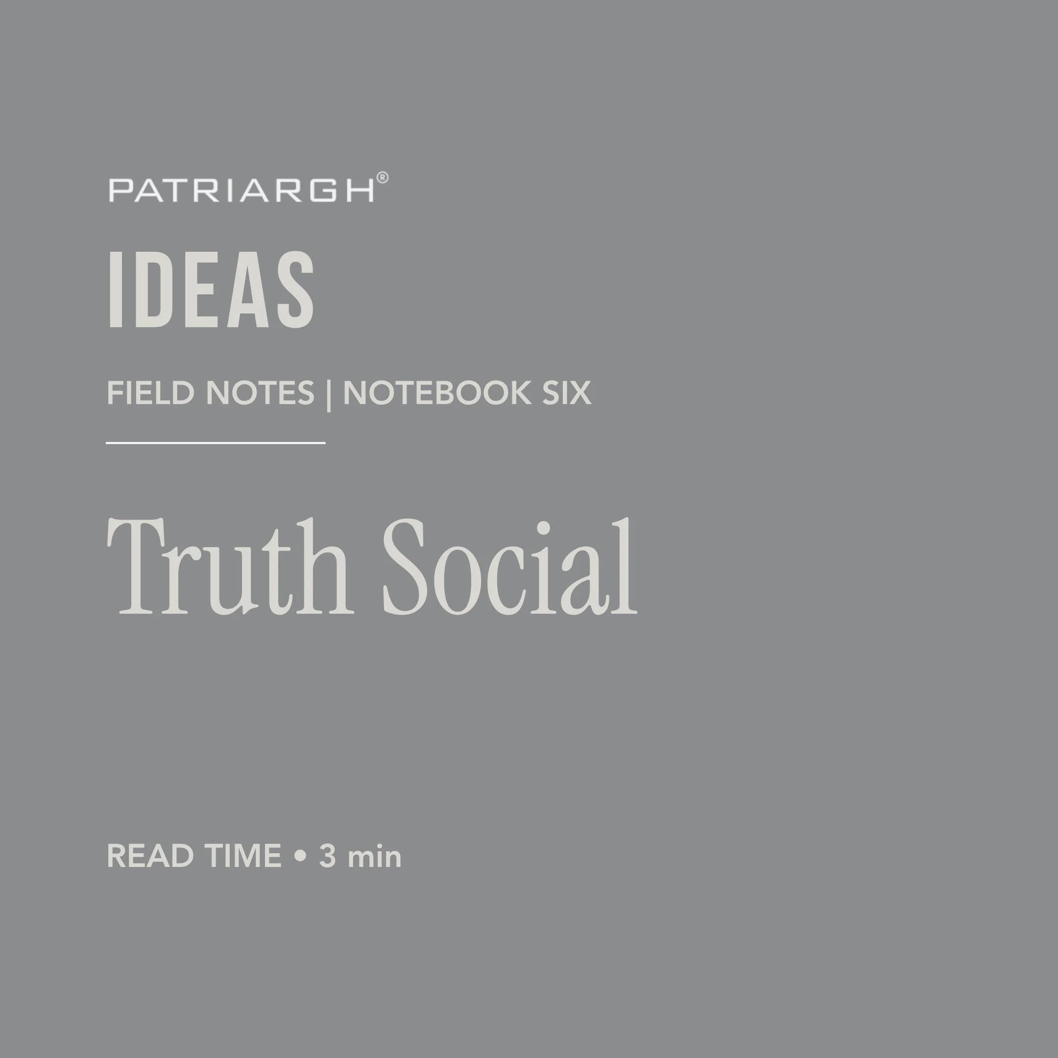 Book cover titled 'Patriargh Ideas' with subtitle 'Field Notes | Notebook Six,' and a note indicating a 3-minute read time.