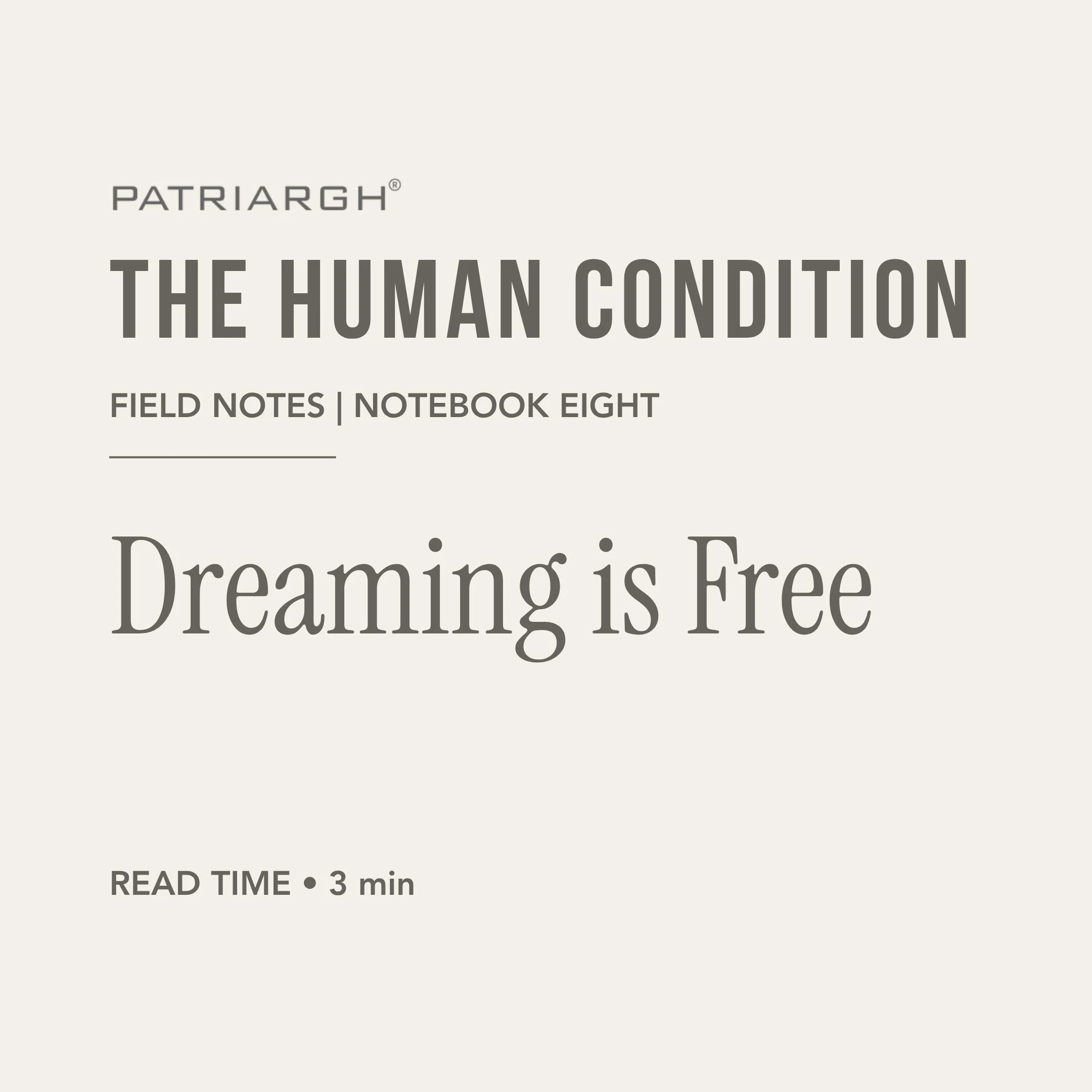 Cover page of a journal titled 'The Human Condition' by Patriargh, with notes indicating it is a field notes or notebook eight, featuring a quote about dreaming being free, and an instruction to read time in 3 minutes.