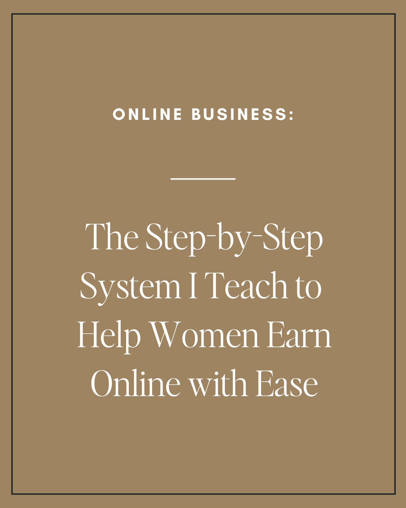 The Step-by-Step System I Teach to Help Women Earn Online with Ease