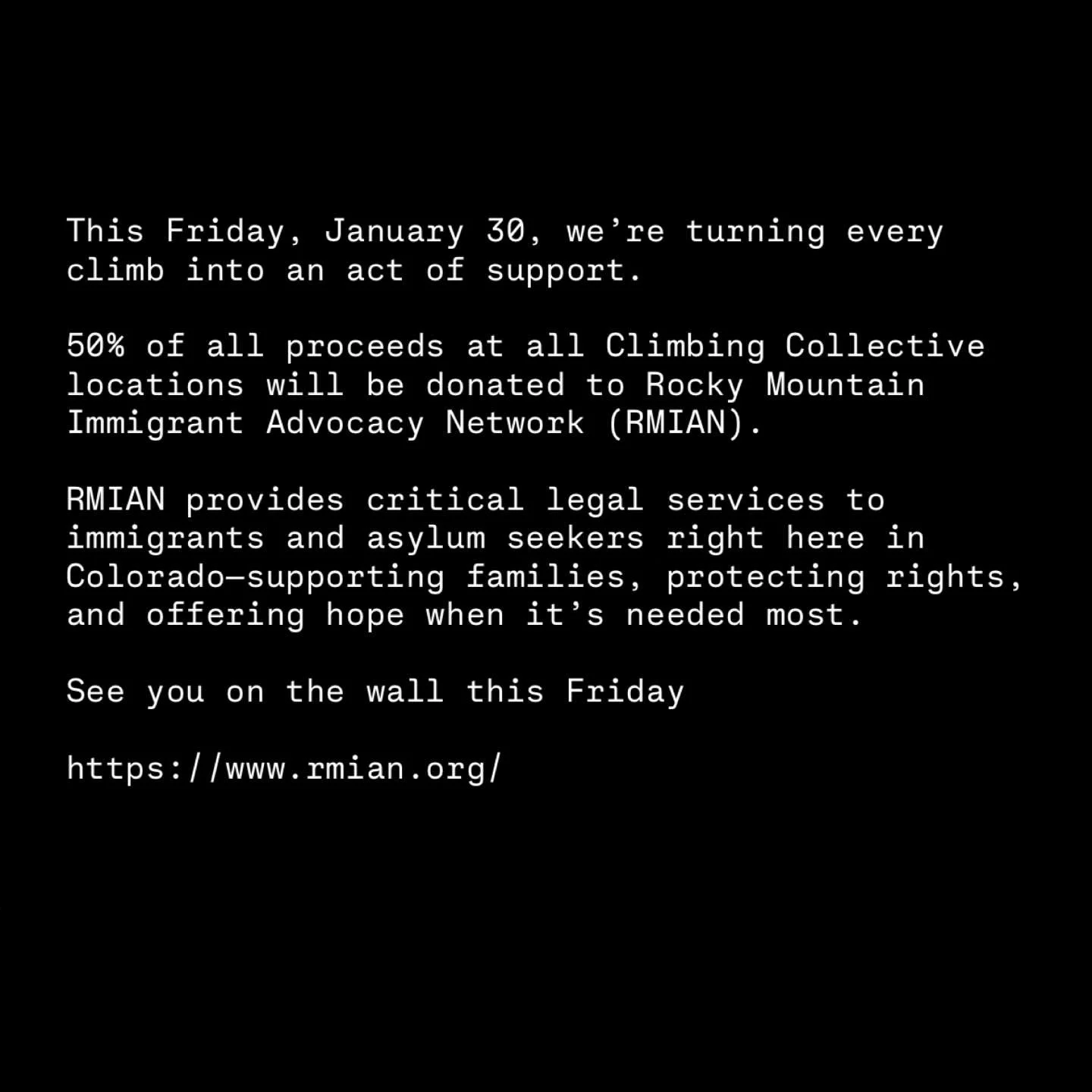This Friday, January 30, we&rsquo;re turning every climb into an act of support.

50% of all proceeds at all Climbing Collective locations will be donated to Rocky Mountain Immigrant Advocacy Network (RMIAN).

RMIAN provides critical legal services t