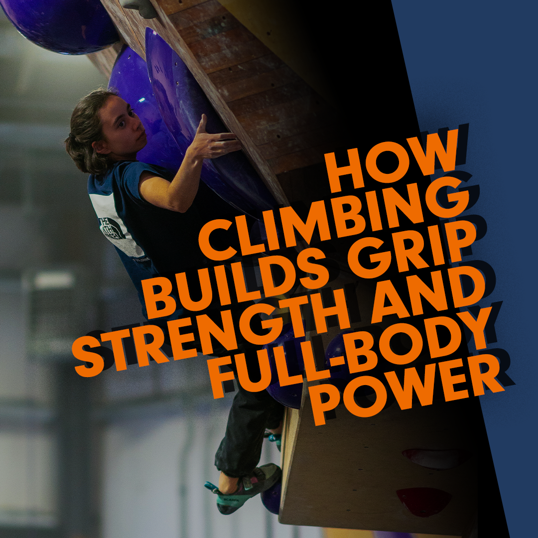 How Climbing Builds Grip Strength and Full-Body Power