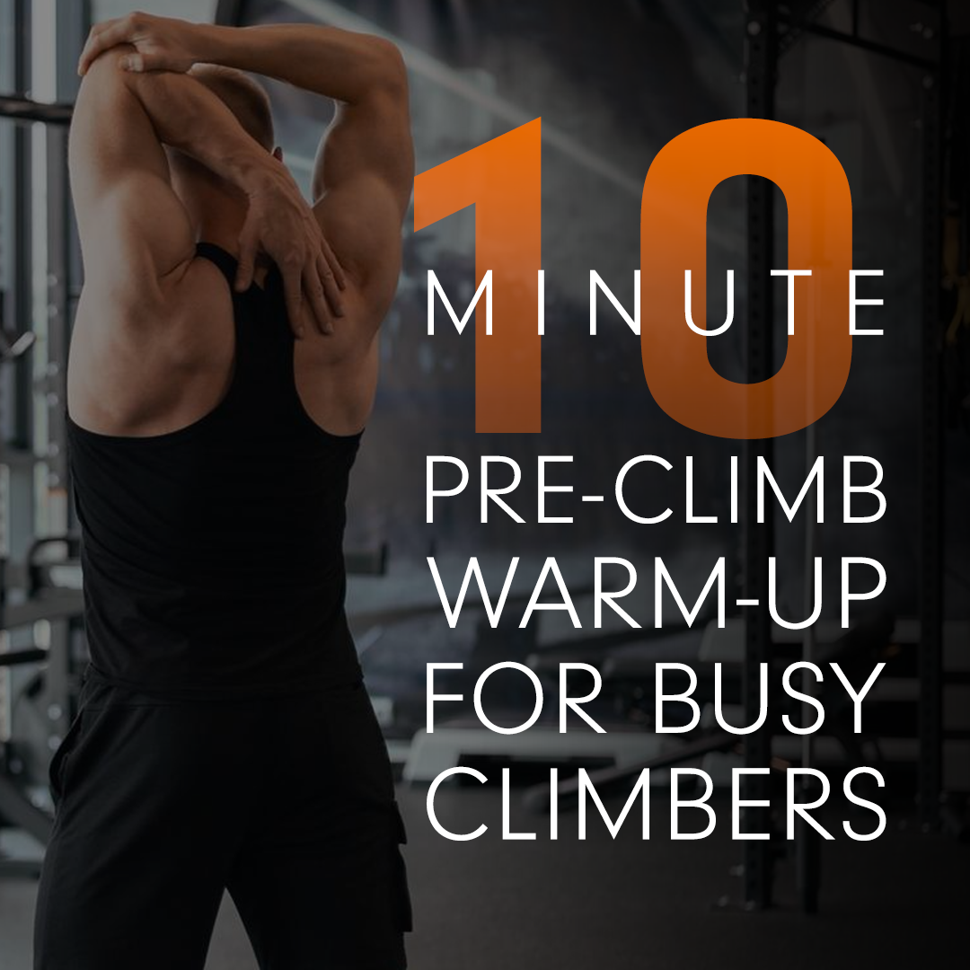 10-Minute Pre-Climb Warm-Up for Busy Climbers
