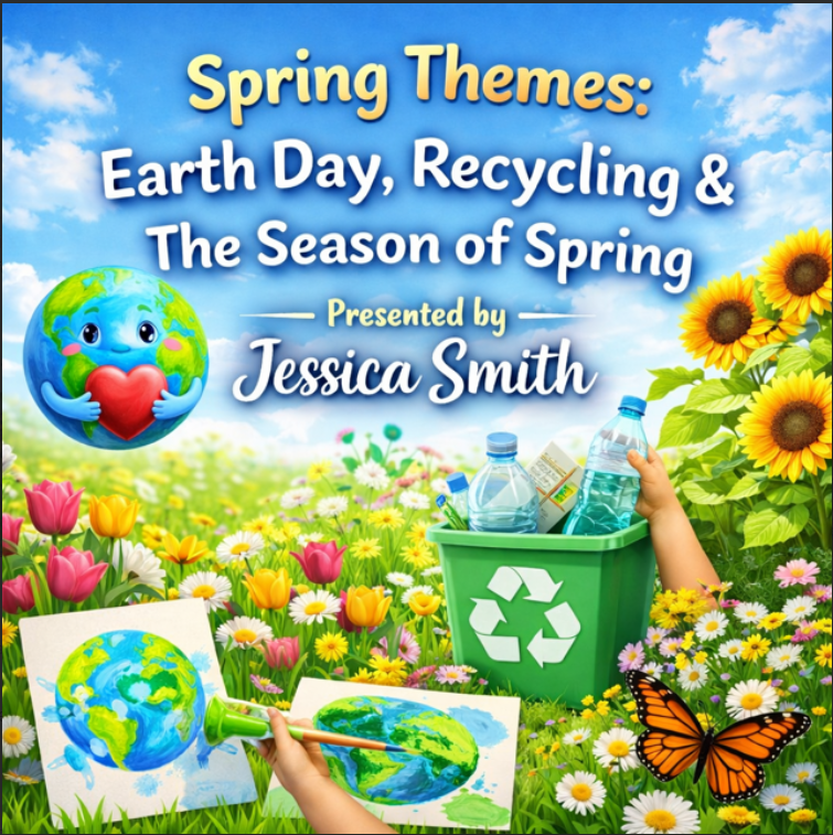 Spring Themes: Earth Day, Recycling, & The Season of Spring/Thursday, April 9th/ 6:30-8:30 PM