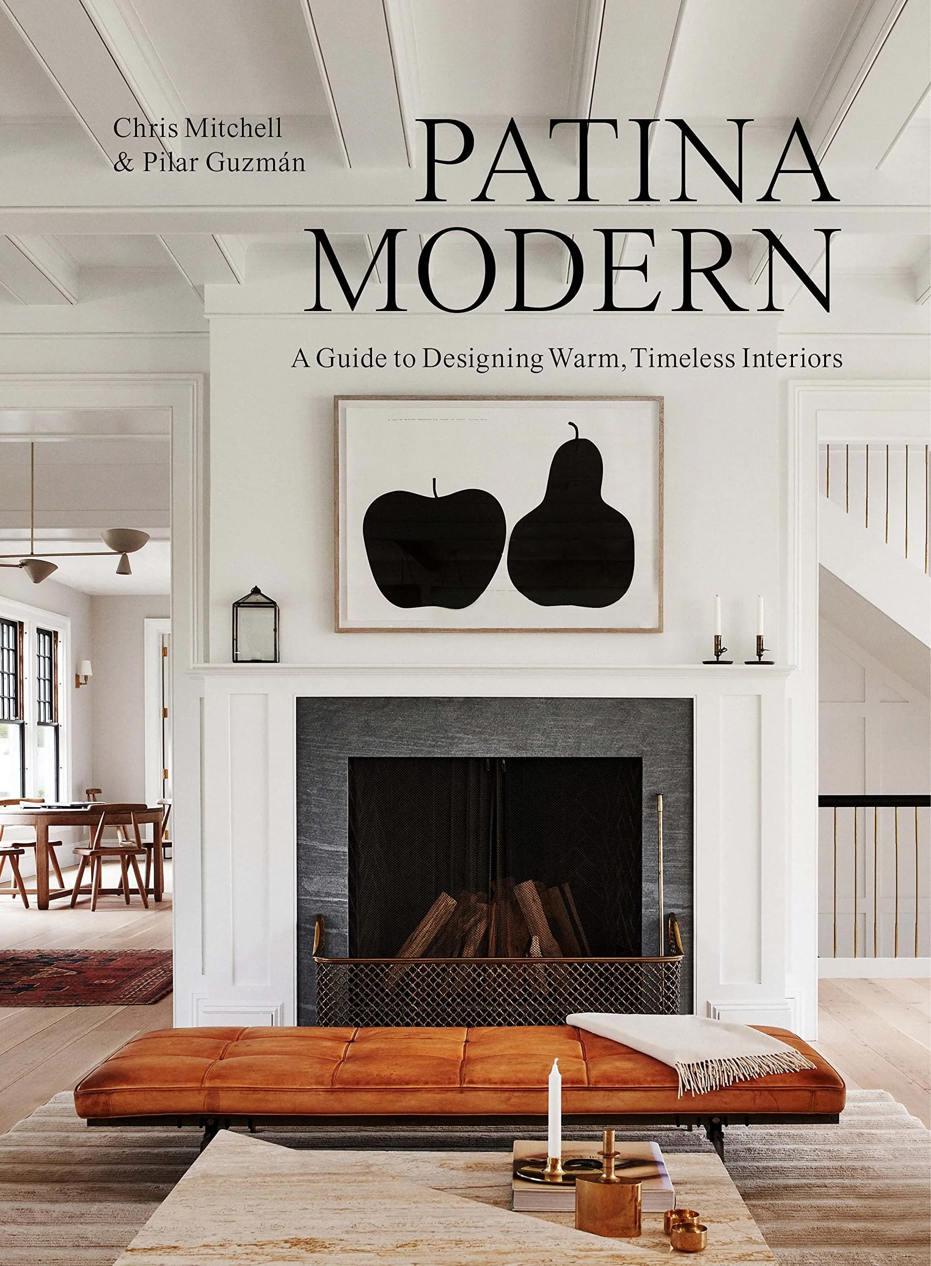 Patina Modern: A Guide to Designing Warm, Timeless Interiors. / by Chris Mitchell, Pilar Guzmán. -  - A well Designed Egg: Design, Interior, and Creative Entrepreneurship blog