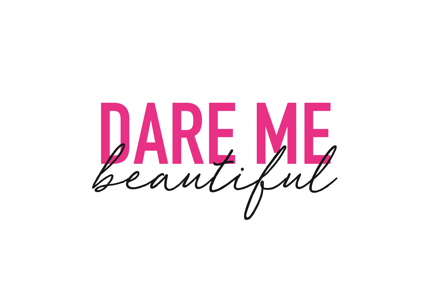 Dare Me Beautiful (Copy)
