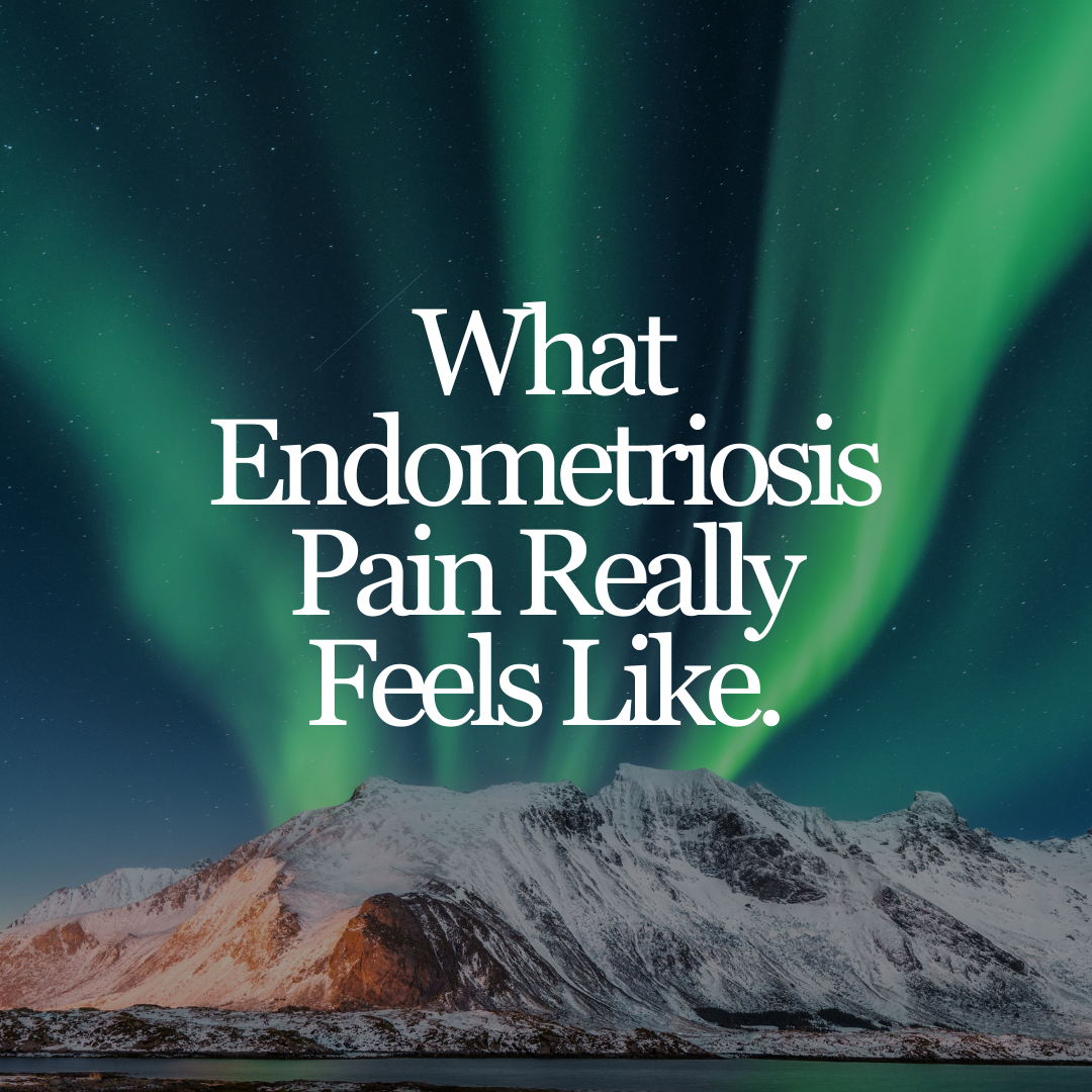 What Does Endometriosis Pain Really Feel Like? Describing the Symptoms That Are Hard to Explain