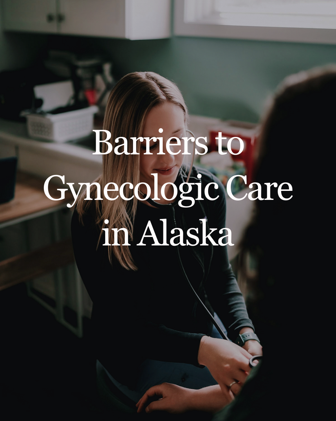 Barriers to Gynecologic Care in Alaska — and How We’re Bridging the Gap