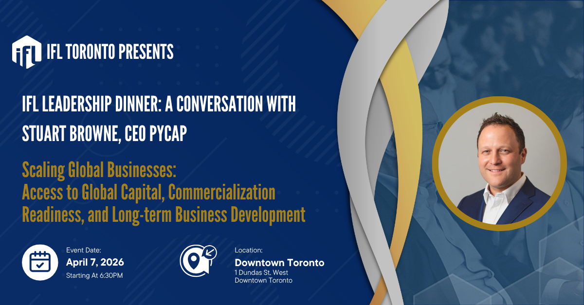 IFL Toronto Leadership Dinner with Stuart Browne, CEO of Pycap