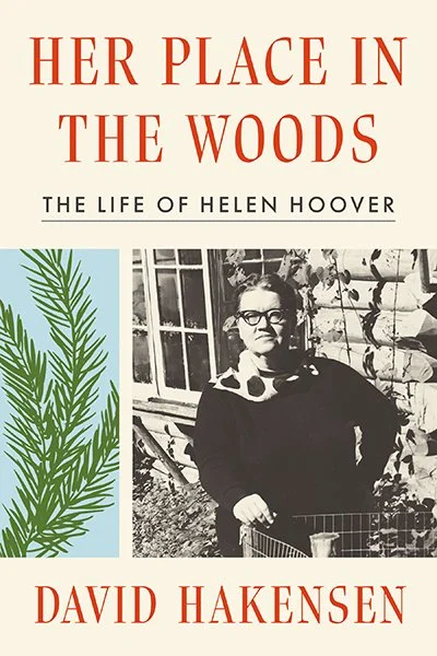 Her Place in the Woods; The Life of Helen Hoover by David Hakensen