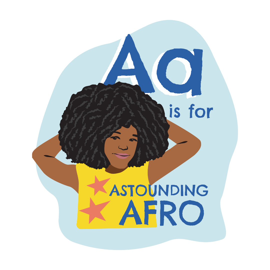 A is for Astounding Afro