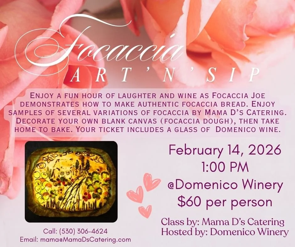 Mama D's Catering Focaccia Art'n'Sip class at Domenico Winery in Ione, February 14, 2026. Get your tickets now!