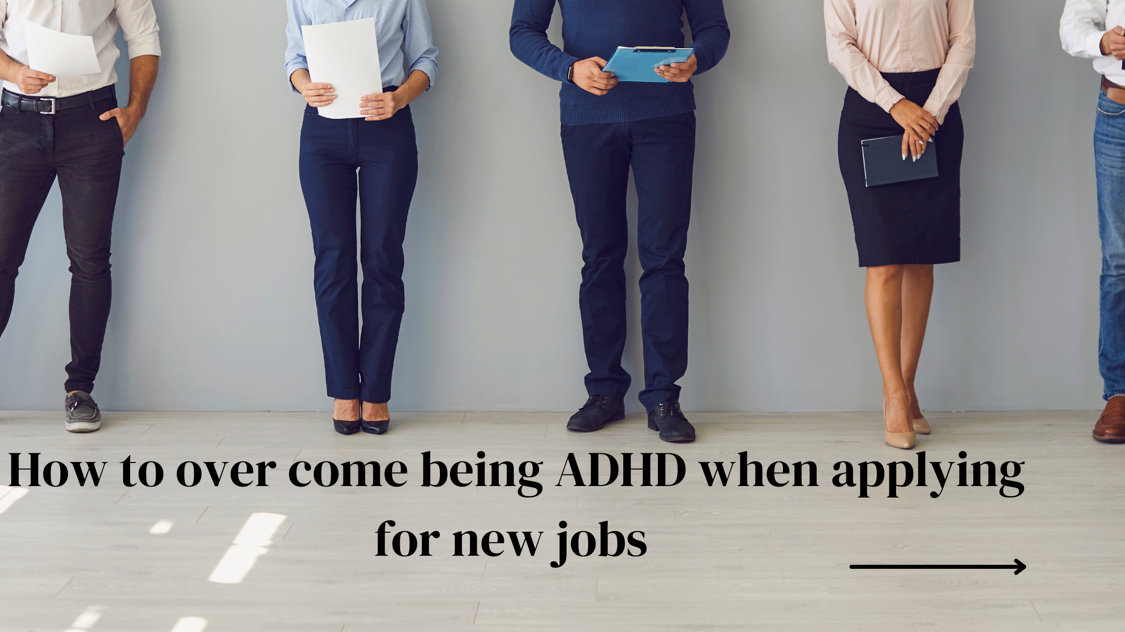 How to over come being ADHD when applying for new jobs