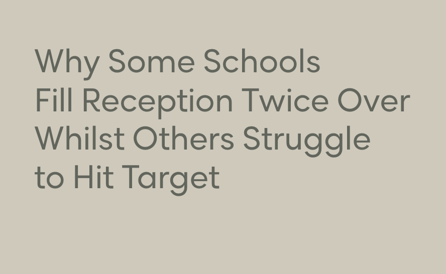 Why Some Schools Fill Reception Twice Over Whilst Others Struggle to Hit Target