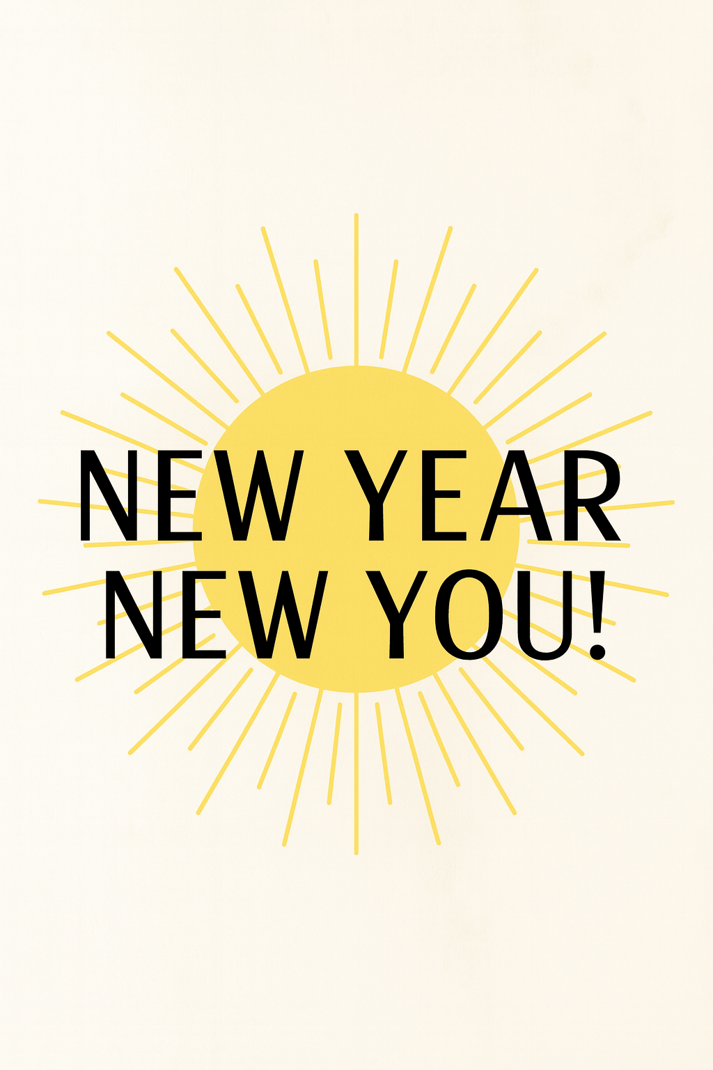Bold “New Year New You!” text centered over a golden sunburst on a soft off‑white background, symbolizing renewal, clarity, and an intentional fresh start.