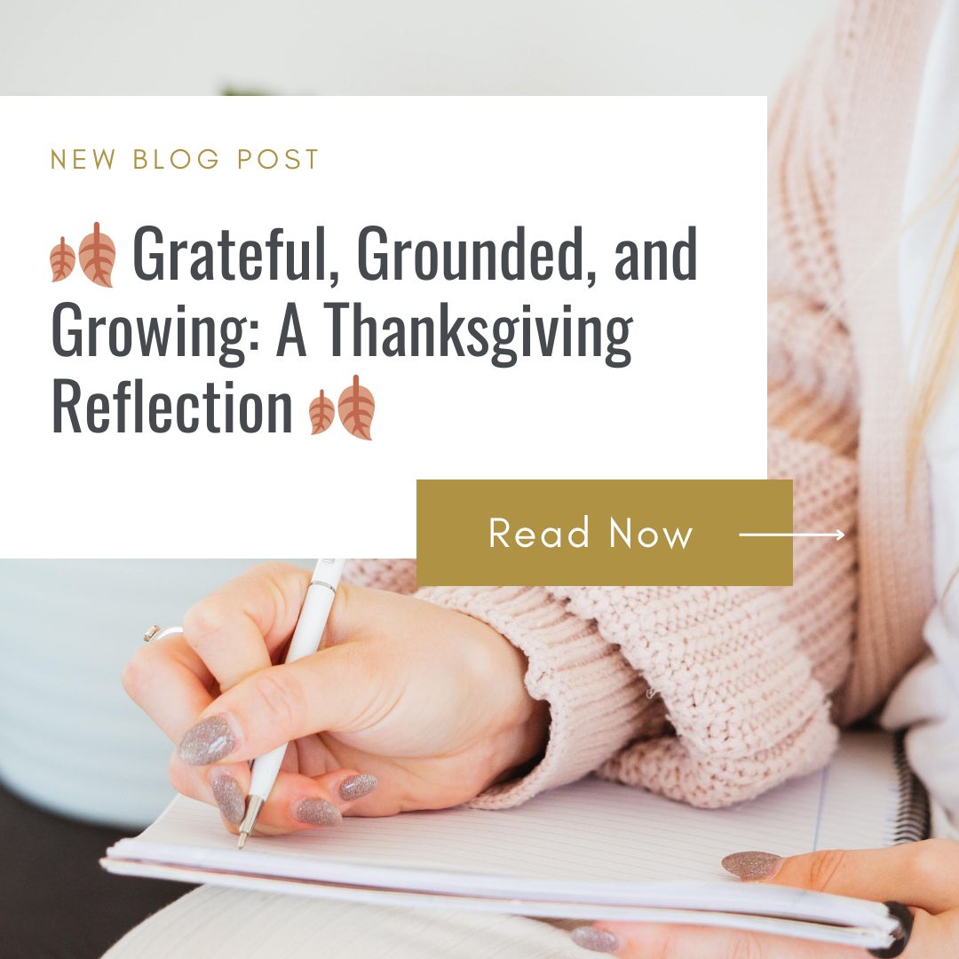 🍂 Grateful, Grounded, and Growing: A Thanksgiving Reflection 🍂