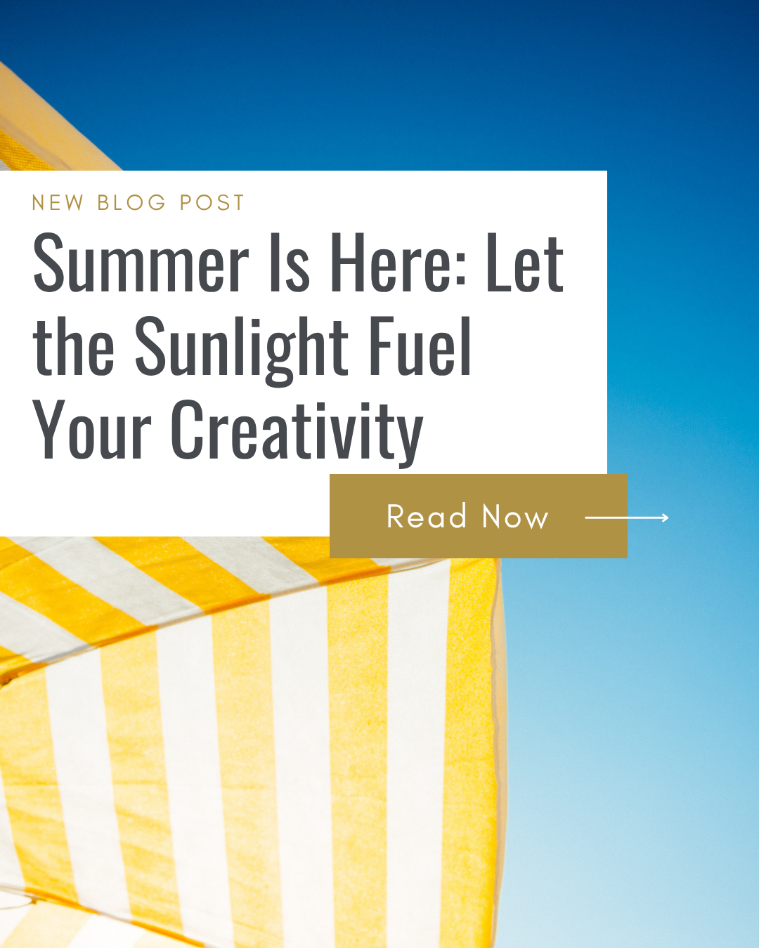 Summer Is Here: Let the Sunlight Fuel Your Creativity