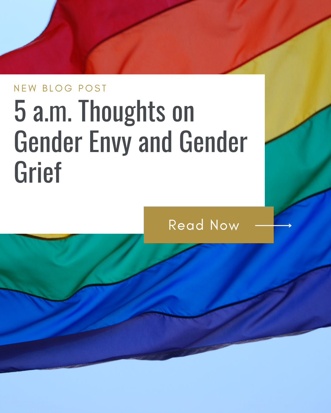 5 a.m. Thoughts on Gender Envy and Gender Grief