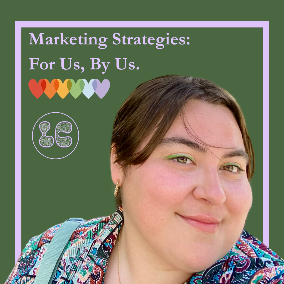 Close-up of a woman with short brown hair wearing green eyeliner and colorful patterned clothing, with text that reads "Marketing Strategies: For Us, By Us" and rainbow-colored hearts on a green background.