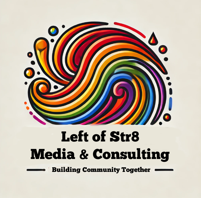 Colorful, abstract swirl design with black text that reads "Left of Str8 Media & Consulting" and smaller text underneath that says "Building Community Together".