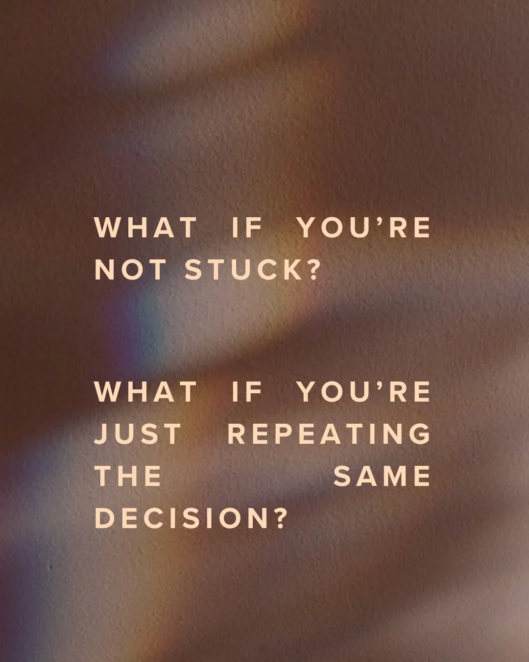 Maybe you&rsquo;re not stuck
Maybe you&rsquo;re overwhelmed

Maybe the change you want feels so big

You think it takes a total reinvention
A new personality
A 10-step plan
All 
At
Once

But most of the time&hellip;

It&rsquo;s just one small choice
