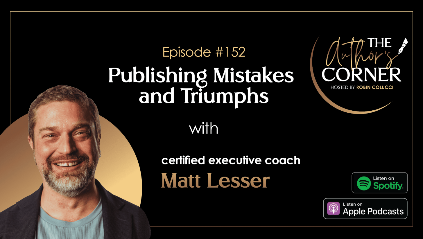 Matt Lesser on The Author's Corner Podcast, Episode 152: Publishing Mistakes and Triumphs