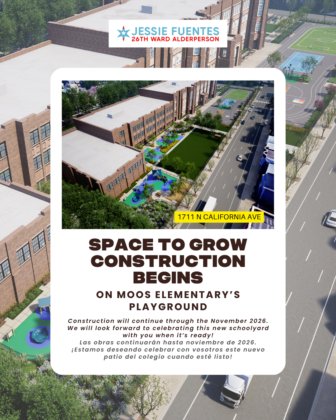 Announcement for Moos Elementary School indicating construction of a new playground on the site, with a rendering of the current playground and green space, and text mentioning the project will continue through November 2026, located at 1711 N California Ave, with header featuring Jessie Fuentes, 26th Ward Alderperson.