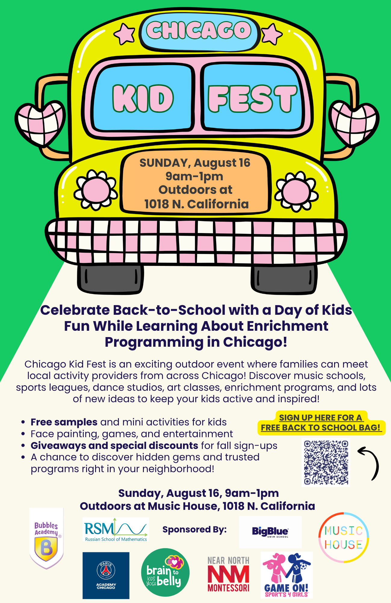 A colorful illustration of a yellow school bus with pink and purple accents promoting the Chicago Kid Fest event. The bus has two large blue windows with the words "KID FEST" and a sign on the front reading "CHICAGO." The event details are on an orange sign on the bus, indicating it is on Sunday, August 16, from 9 am to 1 pm, outdoors at 1018 N. California. The poster includes details about the event such as free samples, face painting, gamest, giveaways, and discovery opportunities. Logos of sponsors are displayed at the bottom of the poster, along with a QR code and a call to action to sign up for a free back-to-school bag.