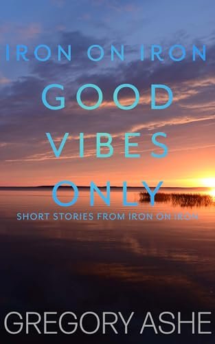Book Review: Good Vibes Only by Gregory Ashe
